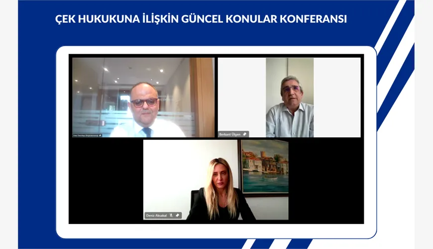 Çek Hukukuna İlişkin Güncel Konular video konferansı düzenlendi