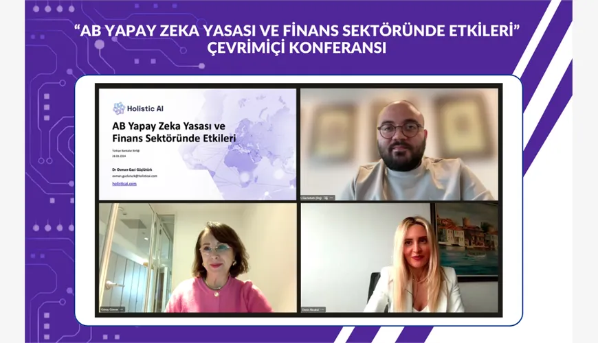 Avrupa Birliği Yapay Zekâ Yasası ve Finans Sektöründe Etkileri başlıklı çevrimiçi konferans düzenlendi