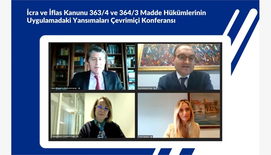 İcra ve İflas Kanunu 363/4 ve 364/3 Madde Hükümlerinin Uygulamadaki Yansımaları çevrimiçi konferansı düzenlendi