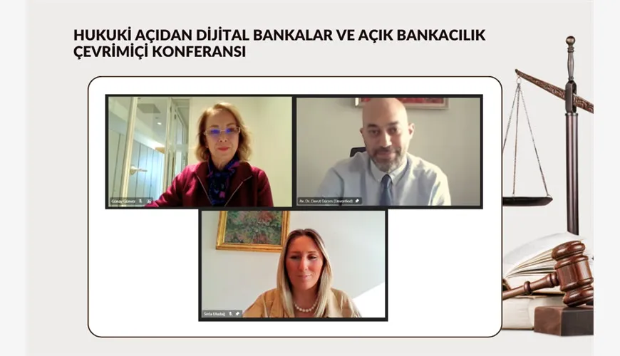 Hukuki Açıdan Dijital Bankalar ve Açık Bankacılık çevrimiçi konferansı düzenlendi