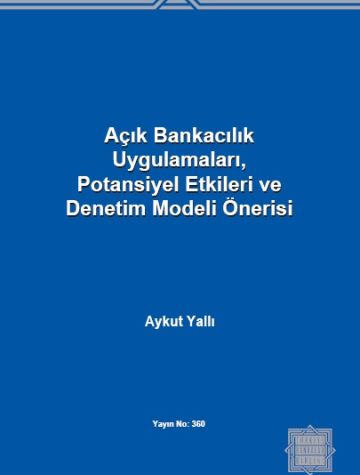 Açık Bankacılık Uygulamaları Potansiyel Etkileri ve Denetim Modeli Önerisi